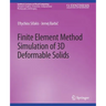 Finite Element Method Simulation of 3D Deformable Solids