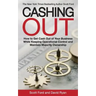 Cashing Out: How to Get Cash Out of Your Business While Keeping Operational Control and Maintain Majority Ownership