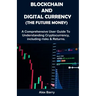 Blockchain and Digital Currency (the Future Money): A comprehensive user guide to understanding cryptocurrency, Including Risk and Returns