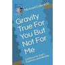 Gravity True For You But Not For Me: Evidence for God's Existence and Identity