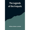 The Legends of the Iroquois