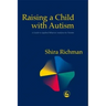Raising a Child with Autism: A Guide to Applied Behavior Analysis for Parents
