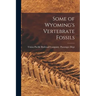 Some of Wyoming's Vertebrate Fossils