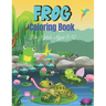 FROG Coloring Book For Girls Ages 8-12: 25 Fun Designs For Boys And Girls Patterns of Frogs & Toads For Children (Cool gifts)