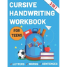 Cursive Handwriting Workbook for Teens: Cursive workbook for teens tweens & young