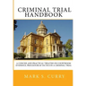 The Criminal Trial Handbook: The Concise Guide to Courtroom Evidence, Procedure, and Trial Tactics