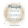 Manifest your Desires Quickly: 30 day Workbook, Vision board, affirmations