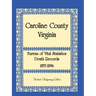Caroline County, Virginia Bureau of Vital Statistics Death Records, 1853-1896