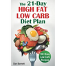 The 21-Day High Fat Low Carb Diet Plan: 100+ Easy Low Carb Recipes