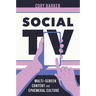 Social TV: Multi-Screen Content and Ephemeral Culture