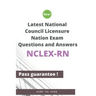 Latest National Council Licensure Nation NCLEX-RN Exam Questions and Answers: NCLEX-RN Workbook