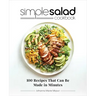Simple Salad Cookbook: 100 Recipes That Can Be Made in Minutes