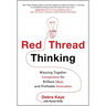 Red Thread Thinking: Weaving Together Connections for Brilliant Ideas and Profitable Innovation