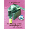 A Beginners Guide to Analog (Film) Photography
