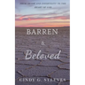 Barren & Beloved: From Shame and Infertility to the Heart of God