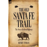 The Old Santa Fe Trail: the Story of a Great Highway