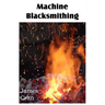Machine Blacksmithing