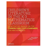 Children's Literature in the K-3 Mathematics Classroom: 50 Activities Based on the Common Core State Standards for Mathematics