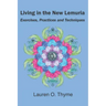 Living in the New Lemuria: Exercises, Practices and Techniques