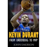 Kevin Durant: From Underdog to MVP - When Hard Work Beats Talent. The Inspiring Life Story of Kevin Durant - One of the Best Basketball Players