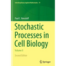 Stochastic Processes in Cell Biology: Volume II