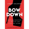 Bow Down: Lessons from Dominatrixes on How to Be a Boss in Life, Love, and Work
