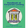 Handbook of Corporate Lending: A Guide for Bankers and Financial Managers revised