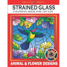 Creative Design Stained Glass Coloring Book for Adults: Animal & flower designs, Stress Relieving Designs, color me!