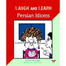 Laugh and Learn Persian Idioms (Farsi- English Bi-lingual Edition)