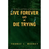 Live Forever or Die Trying: The History and Politics of Life Extension