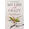 My Life with Crazy: Learning to Thrive While Coping with Mentally Ill Family Members