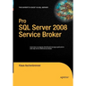 Pro SQL Server 2008 Service Broker