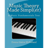 Music Theory Made Simpl(er): A Music Fundamentals Text