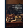 A Biography of William Cullen Bryant: With Extracts From His Private Correspondence; Volume 2