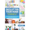 Declutter Your Home: The Kelsie's Way to a Clutter Free Life - A Workbook to Tidying, Cleaning and Organizing Your House, Room by Room, on