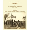Vital Historical Records of Jackson County, Missouri, 1826-1876: Volume 2: Family Burying Grounds and Early Cemeteries