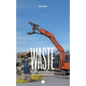 Waste: Capitalism and the Dissolution of the Human in Twentieth-Century Theater