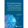International Development Cooperation: Theory, Practice, and Evaluation