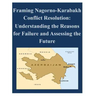Framing Nagorno-Karabakh Conflict Resolution - Understanding the Reasons for Failure and Assessing the Future