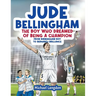 Jude Bellingham - The Boy Who Dreamed Of Being A Champion: From Birmingham Boy To Bernabéu Brilliance - A soccer book for kids 8-12