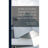 Agricultural Drawing And The Design Of Farm Structures