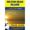 Hilton Head Island Travel Guide (Quick Trips Series): Sights, Culture, Food, Shopping & Fun