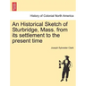 An Historical Sketch of Sturbridge, Mass. from Its Settlement to the Present Time