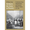 To Starve the Army at Pleasure: Continental Army Administration and American Political Culture, 1775-1793
