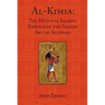 Al-Kimia: The Mystical Islamic Essence of the Sacred Art of Alchemy