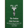 The Indian Club Exercise: With Explanatory Figures and Positions (1866)