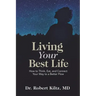 Living Your Best Life: How to Think, Eat, and Connect Your Way to a Better Flow