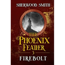 The Phoenix Feather III: Firebolt