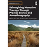 Reimagining Narrative Therapy Through Practice Stories and Autoethnography