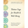 Tibetan Yoga for Health & Well-Being: The Science and Practice of Healing Your Body, Energy, and Mind